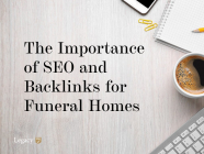 The Importance of SEO and Backlinks for Funeral Homes
